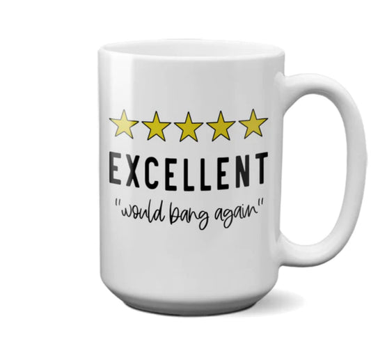 Mug Excellent Would Bang Again